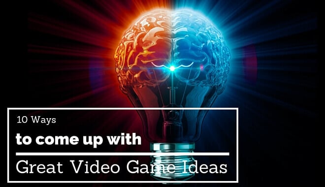 How to Create Addictive Video Game Ideas [10 Simple Tips]