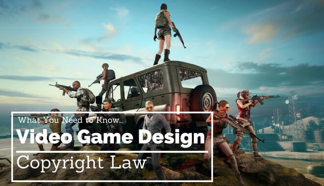 Video Game Design Copyright Law What You Need To Know