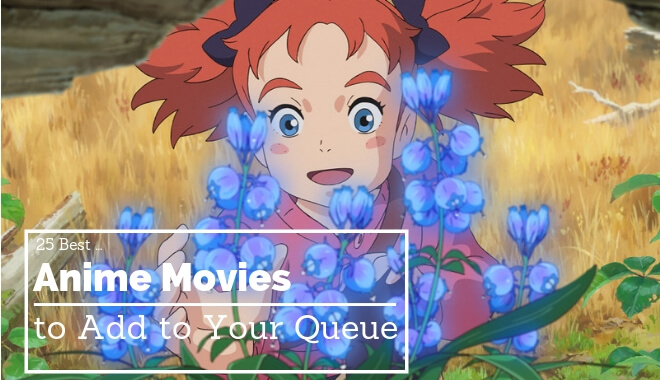25 Best Anime Movies To Add To Your Queue