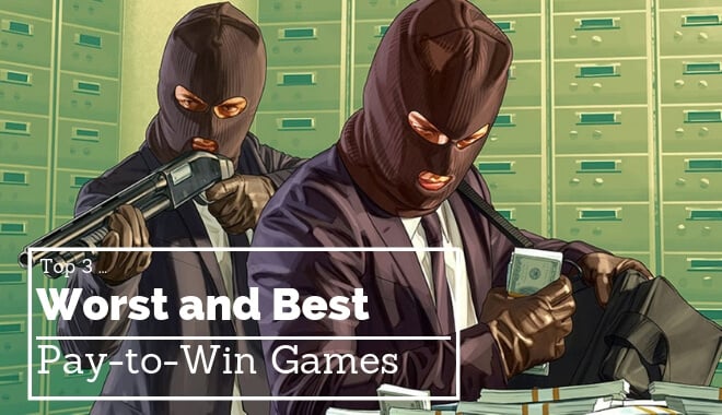 The Best And Worst Pay To Win Games