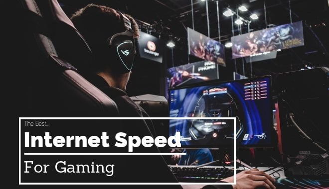 The Best Internet Speed for Gaming_