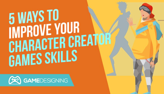 How to develop your character creator skills