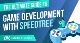 The Ultimate Guide to Game Development With SpeedTree